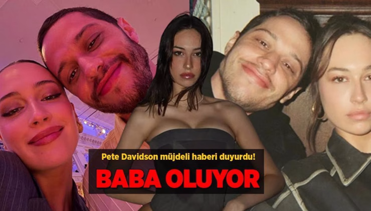 Ünlü oyuncu Pete Davidson müjdeli haberi duyurdu! ‘Baba oluyorum’