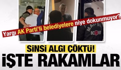 Yargı AK Parti’li belediyelere niye dokunmuyor? CHP’nin sinsi algısı çöktü! İşte rakamlar
