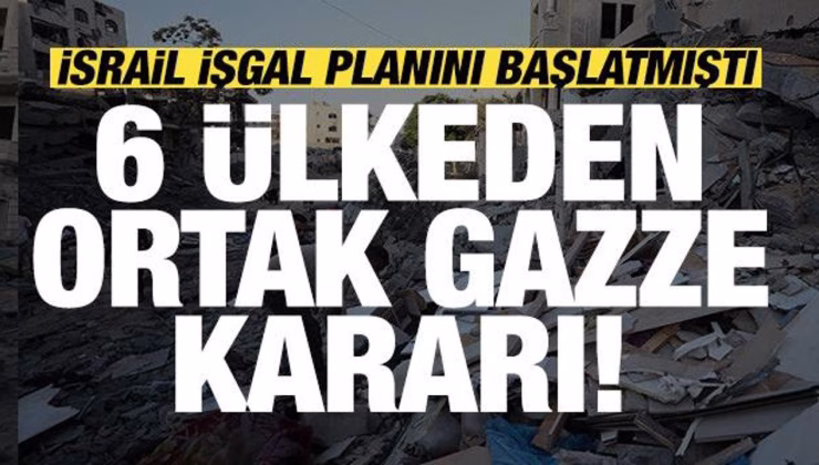 6 ülkeden son dakika ‘Gazze’ mesajı! İsrail’in kararını kınadılar
