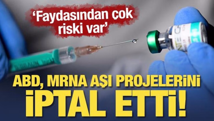 ABD, mRNA aşı projelerini iptal etti: ‘Faydasından çok riski var’
