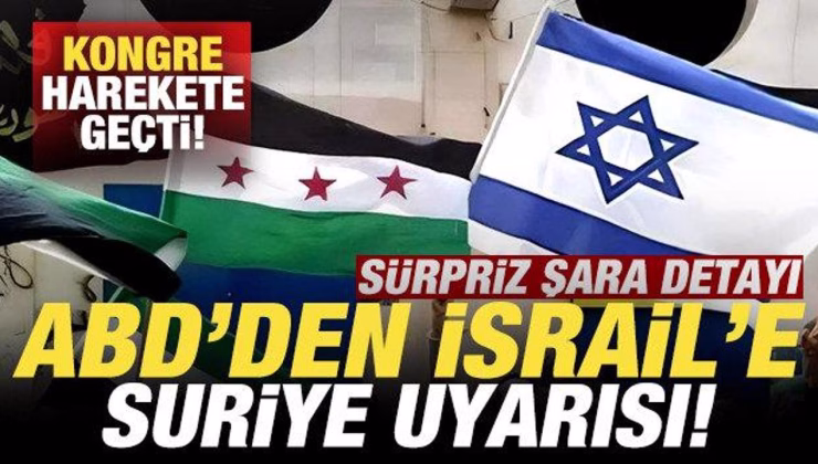 ABD’den İsrail’e son dakika Suriye uyarısı! Kongre harekete geçti! Sürpriz Şara detayı