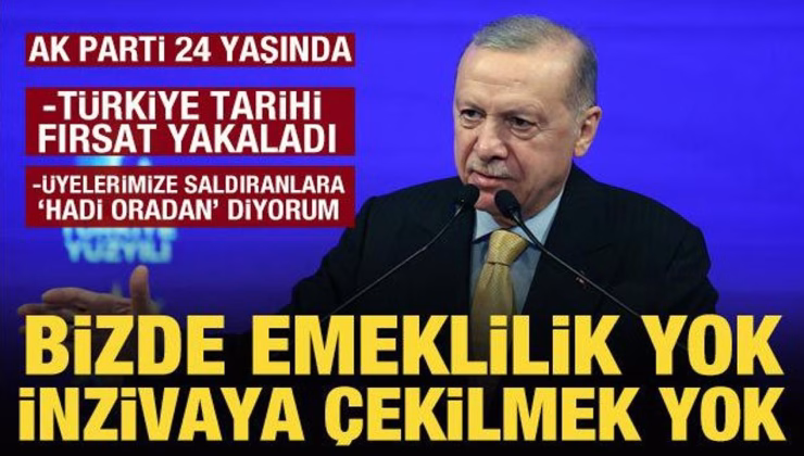 AK Parti 24 yaşında! Cumhurbaşkanı Erdoğan: Bizde emeklilik yoktur!