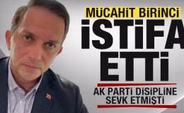 AK Parti kesin ihraç istedi! Mücahit Birinci istifa etti