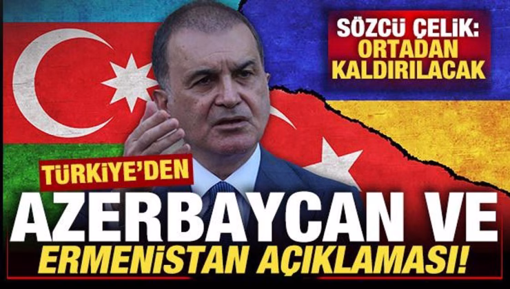 AK Parti’den son dakika Azerbaycan-Ermenistan açıklaması! Sözcü Çelik: Ortadan kaldıracak