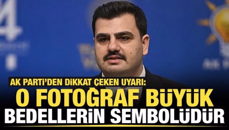 AK Parti’den dikkat çeken uyarı: O fotoğraf büyük bedellerin sembolüdür!