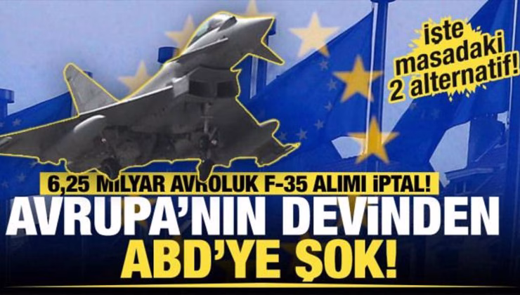 Avrupa’nın devinden ABD’ye şok! 6,25 milyar avroluk f-35 alımında radikal karar!