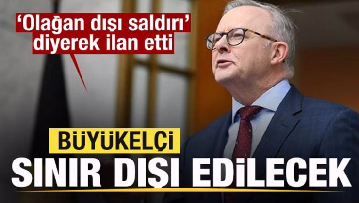 Avustralya İran’ı sorumlu tuttu! Büyükelçi sınır dışı edilecek
