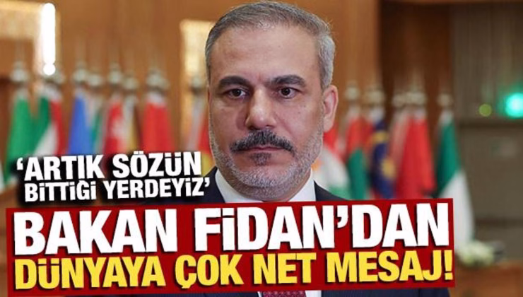 Bakanı Fidan’dan ‘Gazze’ açıklaması: Artık sözün bittiği yerdeyiz