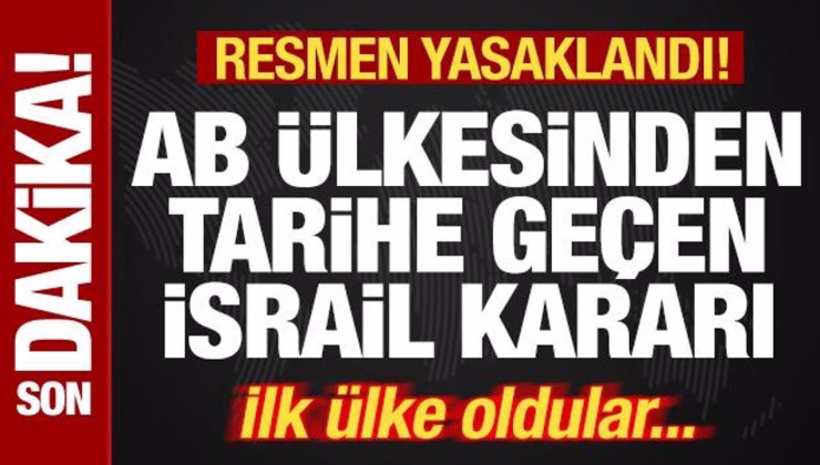 Bir ülkeden tarihe geçen İsrail kararı! Resmen yasaklandı! İlk AB ülkesi oldular…