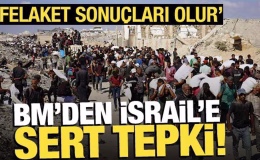 BM’den İsrail uyarısı: Felaket sonuçları olur