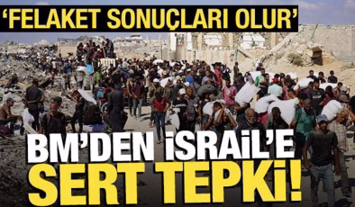 BM’den İsrail uyarısı: Felaket sonuçları olur