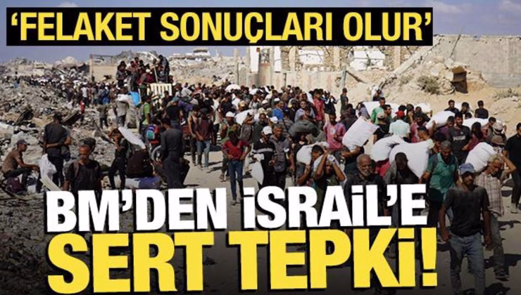 BM’den İsrail uyarısı: Felaket sonuçları olur