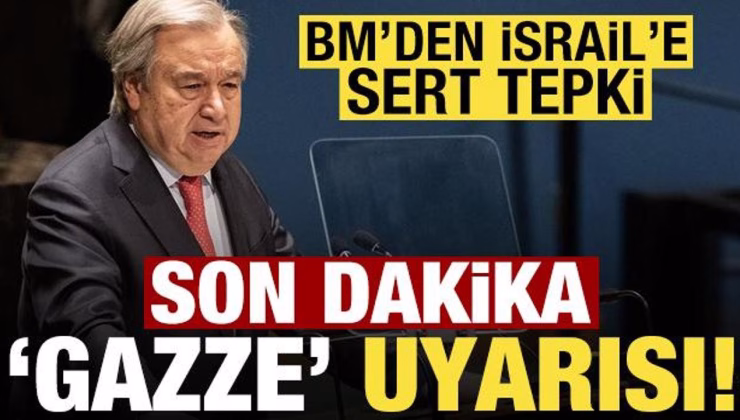 BM’den İsrail’e sert tepki! Son dakika ‘Gazze’ uyarısı: Kaçmak zorunda kalacaklar!