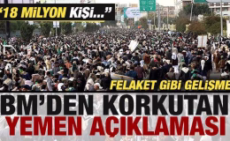 BM’den korkutan Yemen açıklaması! Felaket gibi gelişme: 18 milyon kişi tehlike altında