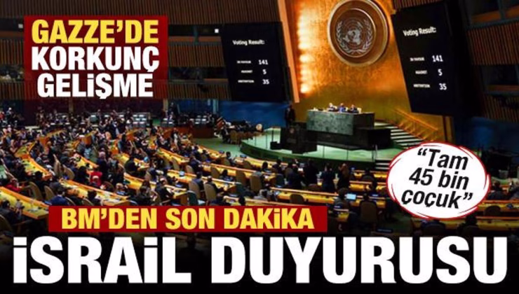 BM’den son dakika İsrail duyurusu! Gazze’de korkunç gelişme: 45 bin çocuk…
