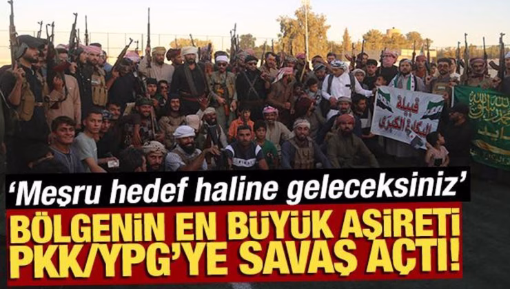 Bölgenin en büyük aşireti PKK/YPG’ye savaş açtı! ‘Meşru hedef haline geleceksiniz’