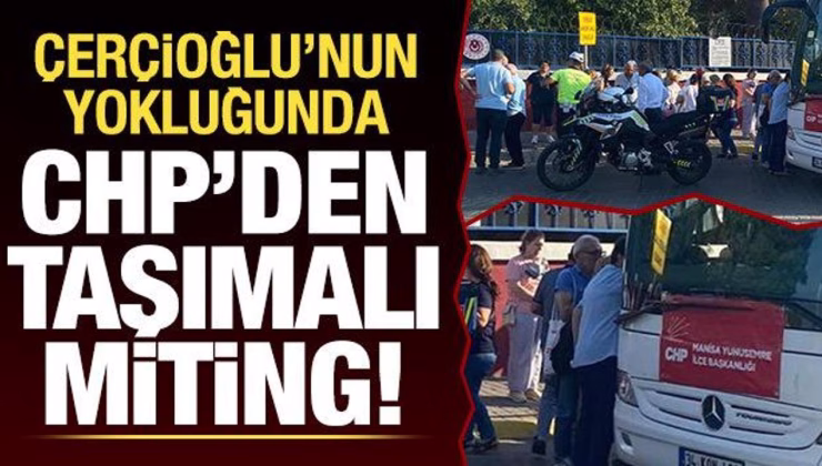 Çerçioğlu’nun yokluğunda CHP’den taşımalı miting