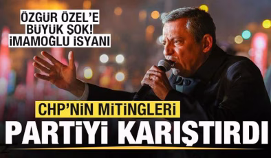 CHP’nin mitingleri partiyi karıştırdı! Özgür Özel’e büyük şok! İmamoğlu isyanı