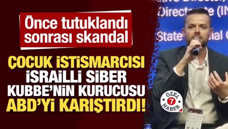 Çocuk istismarcısı İsrailli Siber Kubbe’nin kurucusu ABD’yi karıştırdı!