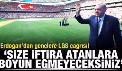 Cumhurbaşkanı Erdoğan’dan gençlere LGS çağrısı! ‘İftira atanlara boyun eğmeyeceksiniz’