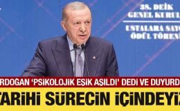 Cumhurbaşkanı Erdoğan’dan kritik mesajlar: Tarihi sürecin içindeyiz!