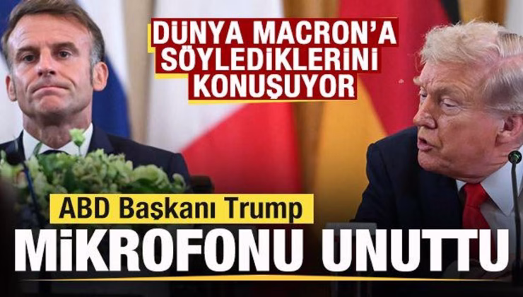 Dünya Trump’ın Macron’a söylediklerini konuşuyor! Mikrofonu açık unuttu