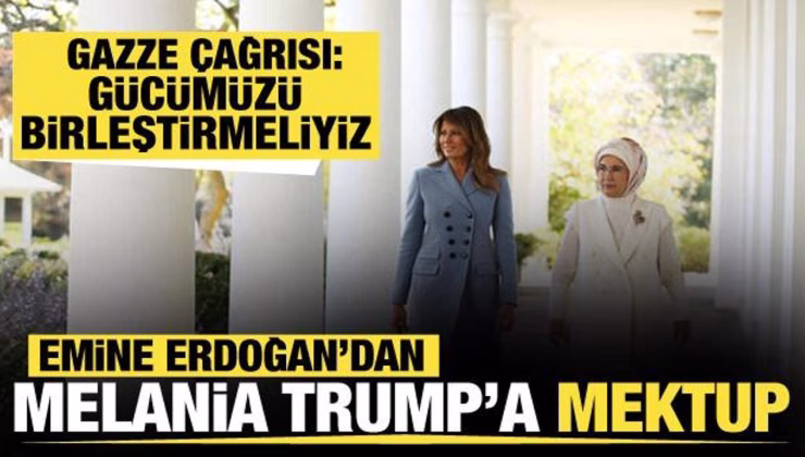 Emine Erdoğan’dan Melania Trump’a mektup: Gazze çağrısı yaptı