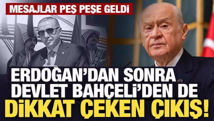 Erdoğan’dan sonra Bahçeli’den de dikkat çeken çıkış! Mesajlar peş peşe geldi