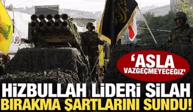 Hizbullah lideri silah teslimi şartlarını sundu! ‘Asla vazgeçmeyeceğiz’