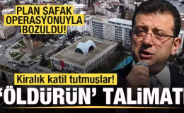 İBB soruşturmasında şoke eden detay! Kiralık katil tutmuşlar! ‘Öldürün’ talimatı