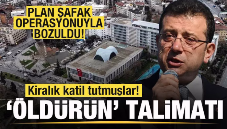 İBB soruşturmasında şoke eden detay! Kiralık katil tutmuşlar! ‘Öldürün’ talimatı