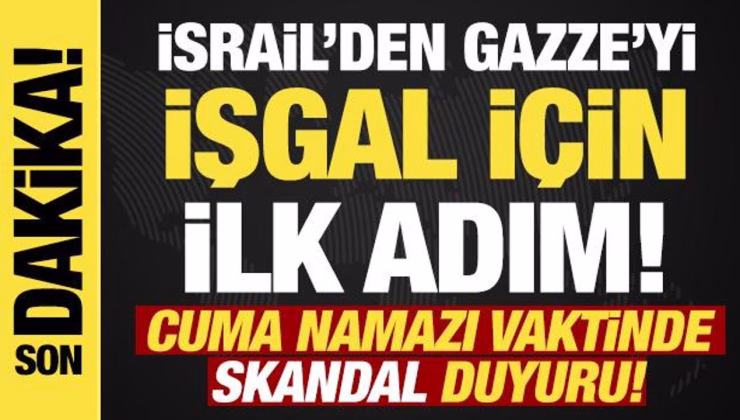 İsrail, skandal işgal planının ilk aşamasını başlattığını duyurdu!