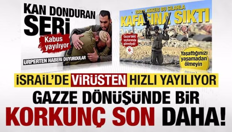 İsrail’de virüsten hızlı yayılıyor! Gazze’den döndükten sonra bir feci son daha