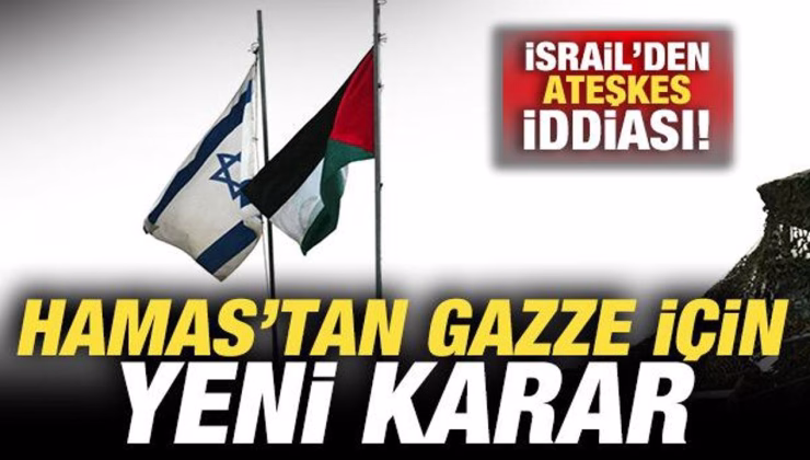 İsrail’den son dakika ateşkes iddiası! Hamas’tan Gazze için yeni karar