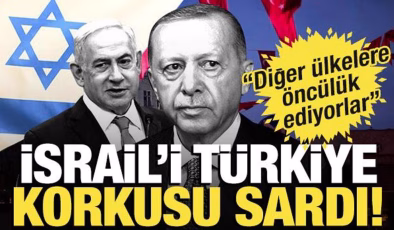 İsrail’i Türkiye korkusu sardı! “Diğer ülkelere öncülük ediyor”