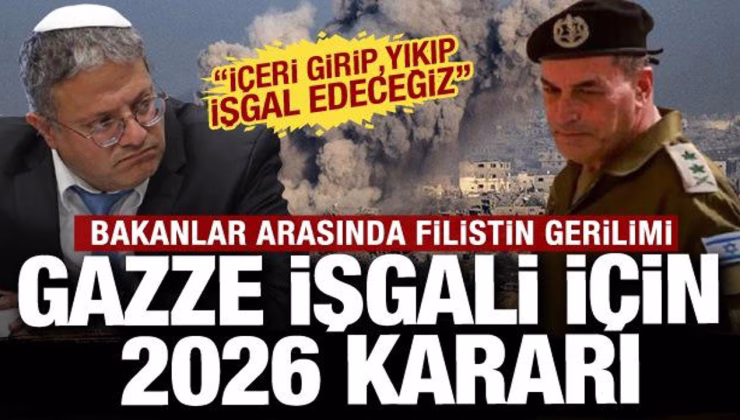 İsrailli bakanlar arasında Gazze gerilimi: İşgal planı için tarih verildi
