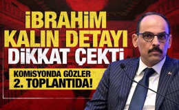 Komisyonda 2. toplantı yarın! MİT Başkanı İbrahim Kalın’dan kritik sunum