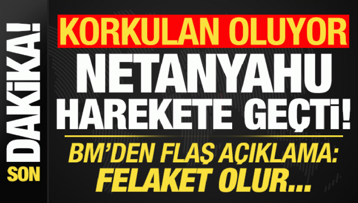 Korkulan oluyor, tarih verildi! Netanyahu harekete geçti, BM’den flaş uyarı: Felaket olur!