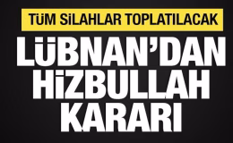 Lübnan’dan Hizbullah kararı: Tüm silahlar toplatılacak