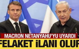 Macron’dan İsrail’e tepki: Felaket ilanı!