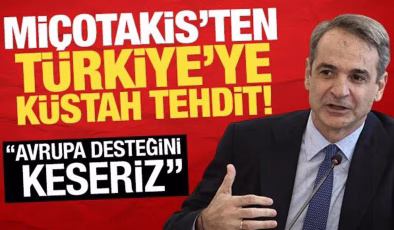 Miçotakis’ten Türkiye’ye küstah sözler! ‘Avrupa desteğini keseriz’