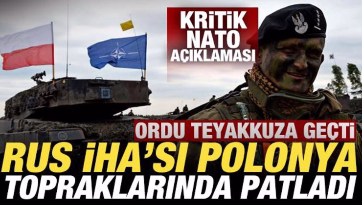 Rus İHA’sı Polonya topraklarında patladı! Kritik NATO açıklaması! Ordu teyakkuza geçti