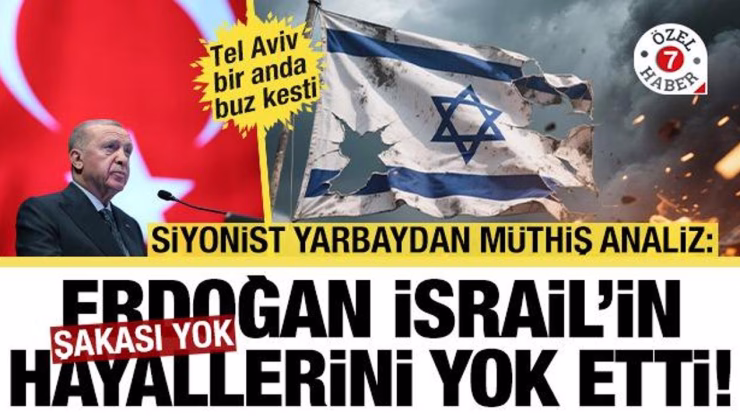 Siyonist yarbaydan müthiş analiz: İsrail’in Ortadoğu hayalini Türkiye bitiriyor!