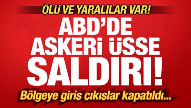 Son dakika: ABD’de askeri üsse saldırı! Bölgeye giriş çıkışlar kapatıldı! Kayıplar var