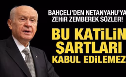 Son Dakika: Bahçeli’den Netanyahu’ya sert tepki