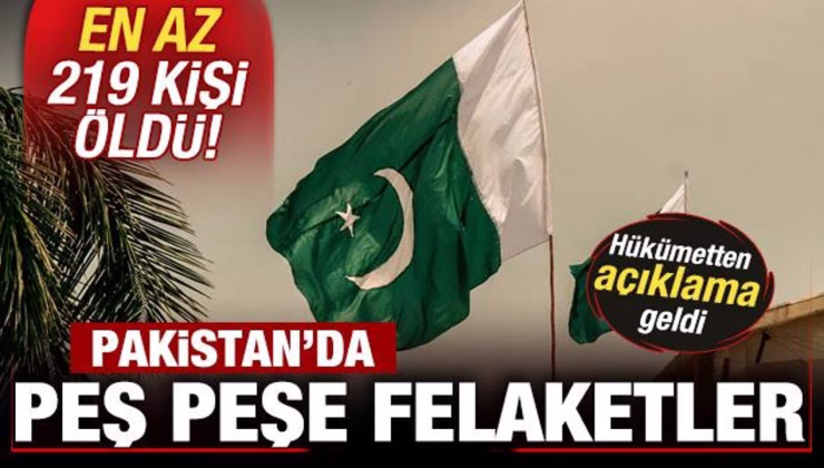 Son dakika: Pakistan’da peş peşe felaketler! En az 219 kişi öldü! Hükümetten açıklama