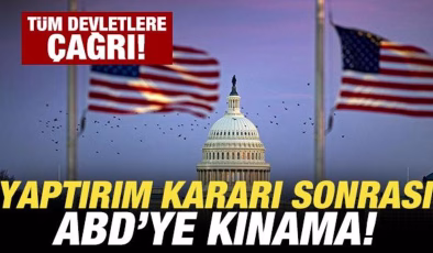 Son dakika: Yaptırım kararı sonrası ABD’ye kınama! Tüm devletlere çağrı