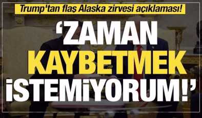 Son dakika… Trump’tan flaş Alaska zirvesi açıklaması! ‘Zaman kaybetmek istemiyorum’