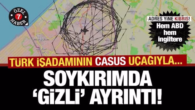 Soykırımda ‘gizli’ ayrıntı: Hem ABD hem İngiltere! Türk işadamının casus uçağıyla…