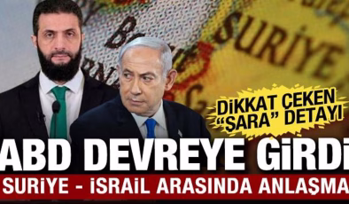 Suriye’de yeni strateji: ABD garantörlüğünde İsrail ile anlaşma